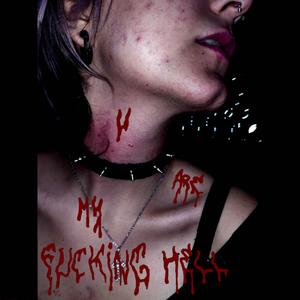 U ARE MY ****ING HELL