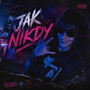 JAK NIKDY