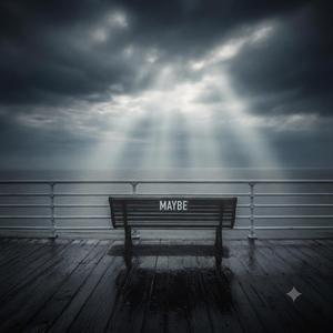 Maybe