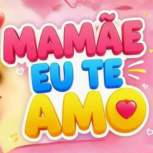 MAMÃE EU TE AMO