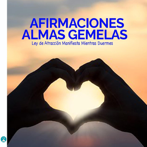 Afirmaciones Almas: Gemelas Ley de Atracción Manifiesta Mientras Duermes