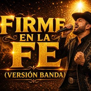 FIRME EN LA FE (VERSIÓN BANDA)