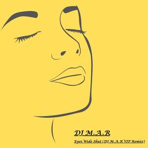 Eyes Wide Shut (DJ M.A.R VIP Remix)