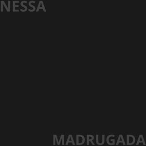 NESSA MADRUGADA