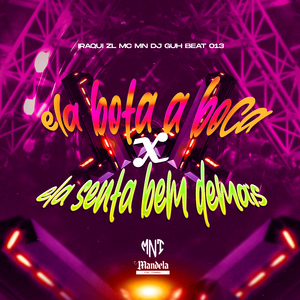 Ela Bota a Boca X Ela Senta Bem Demais