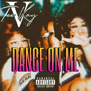 DANCE ON ME