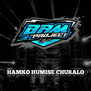 DJ HAMKO HUMISE CHURALO