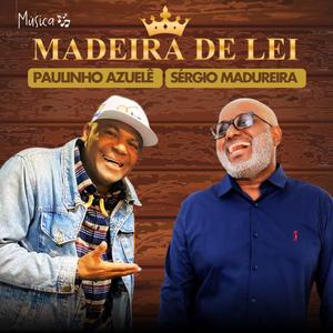 Madeira de Lei (feat. Serginho Madureira)