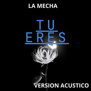 TU ERES (Version ACUSTICO)