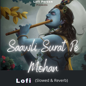 Saawli Surat Pe Mohan lofi (Slowed & Reverb)