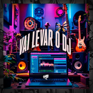 Vai Levar o Dj