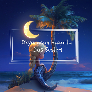 Daha İyi Uyku (Doğal Okyanus Sesleri)