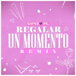 Regalar Un Momento (Remix) (Remix)