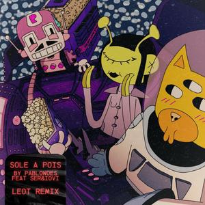 SOLE A POIS (feat. Pablo Woes, Ser & Iovi) (LEOT REMIX)