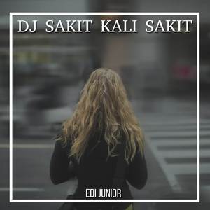 DJ SAKIT KALI SAKIT (REMIX)
