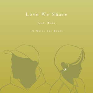 Love We Share (feat. Roka)