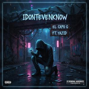 Idontevenknow (feat. Lil Yazid)