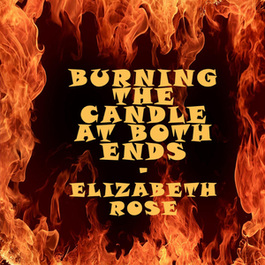 Burning The Candle At Both Ends