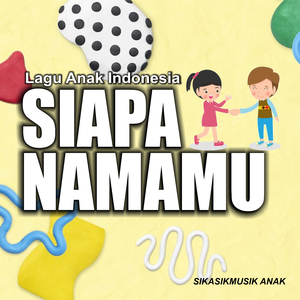 Siapa Namamu (Lagu Anak Indonesia)