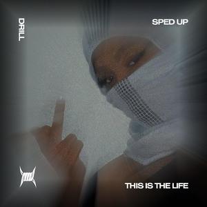 THIS IS THE LIFE - (DRILL SPED UP)