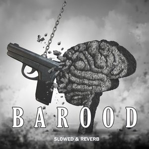 Barood (Slowed & Reverb)