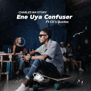 Ene Uya Confuser (feat. CK's Quotes)