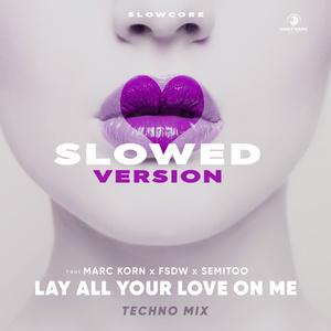 Lay All Your Love On Me (Techno Mix Slowed Version)