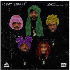 PUSSY NIGGAS²(ACL response) (feat. Osarzzz, 2bad, The Boo & Dunechii Pazzano)