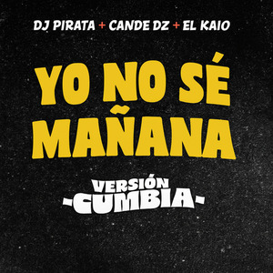 Yo No Se Mañana (Versión Cumbia)