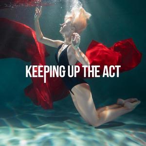 Keeping Up the Act