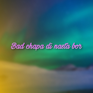 Bad chapa di nasta bor