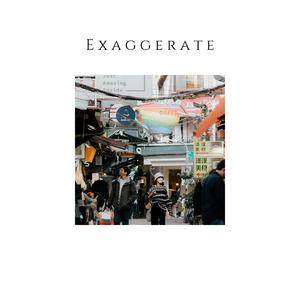 Exaggerate