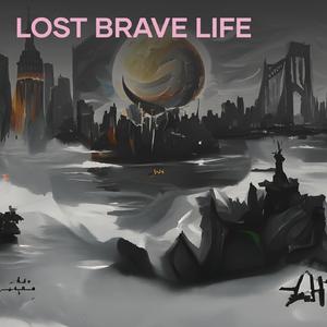Lost Brave Life
