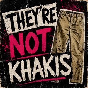 They're Not Khakis