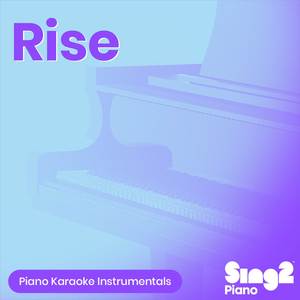 Rise (Male Key) [Originally Performed By Katy Perry] (Piano Karaoke Version)