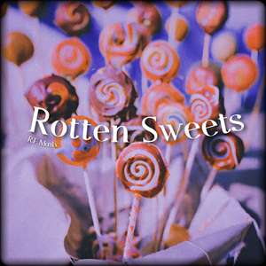 Rotten Sweets