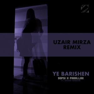 Ye Barishen (feat. Ayesha Waseem & Parallax) (Uzair Mirza Remix)