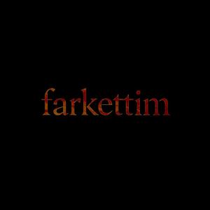farkettim
