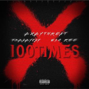100Times (feat. BxbyThreat, 73Babyjay & 510Ree)