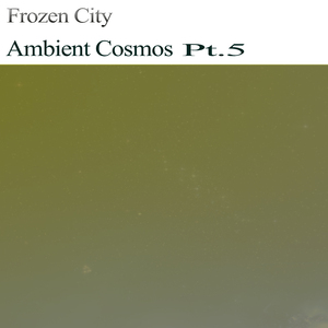 Ambient Cosmos,Pt.5