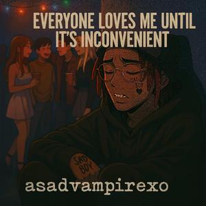every one loves me until its incovenient (feat. BunnyCorpse)