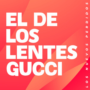 El de los Lentes Gucci