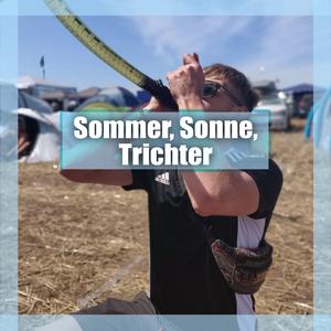 Sommer, Sonne, Trichter