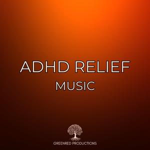 ADHD Relief Music to Boost Concentration and Deep Focus