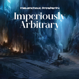 Imperiously Arbitrary, Pt. I