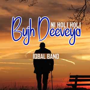 Ni Holi Holi Bujh Deeveya