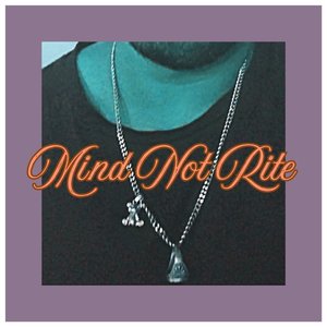 Mind Not Rite