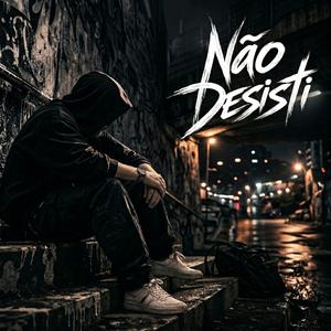 Não Desisti