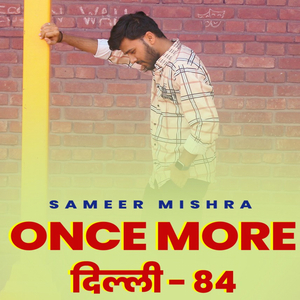 Once More - Delhi 84