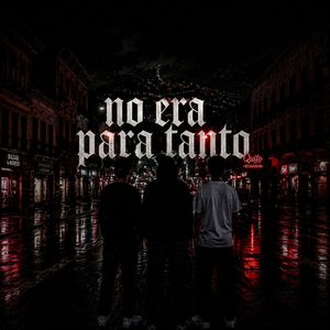 No Era Para Tanto